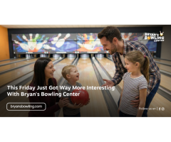 This Friday Just Got Way More Interesting With Bryan's Bowling Center