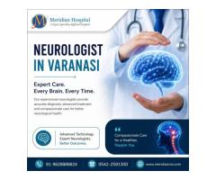 Neurologist in Varanasi for Advanced Brain and Spine Care