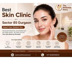 Best Skin Clinic in Sector 85 Gurgaon | Advanced Skin Treatments | Wellness Story
