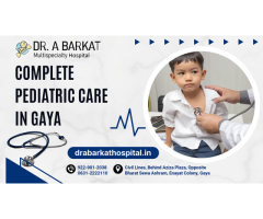Complete Pediatric Care in Gaya at Dr. A Barkat Hospital