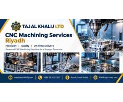 CNC Machining Services Riyadh | Taj Al Khalij – Saudi Arabia